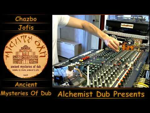 Chazbo meets Jofis   Ancient Mysteries of Dub Part 1 & 2 Played by Alchemist Dub