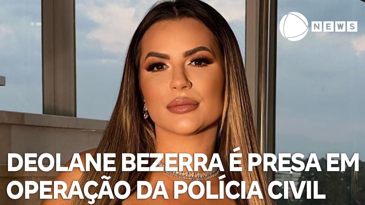 Deolane Bezerra é presa durante operação contra lavagem de dinheiro