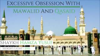 Shaykh Hamza Yusuf   Excessive Obsession With Mawalid &amp; Qasaid