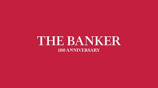 A century of change. One constant guide: The Banker chronicles financial change