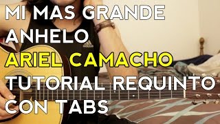 Mi Mas Grande Anhelo - Ariel Camacho - Tutorial - Requinto - [Con LuisAlonzoR]