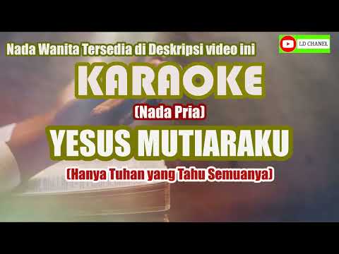 Karaoke HD YESUS MUTIARAKU_Nada Pria [lengkap lirik]