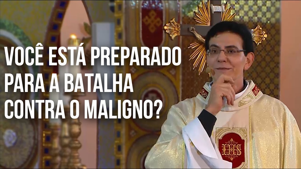 VOCÊ ESTÁ PREPARADO PARA A BATALHA CONTRA O MALIGNO? | PADRE REGINALDO MANZOTTI