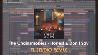 [FL Studio Remix] The Chainsmokers - Honest & Don't Say