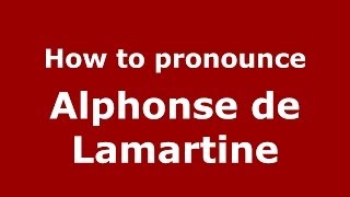 How to pronounce Alphonse De Lamartine