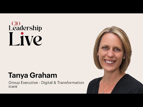CIO Leadership Live Australia with Tanya Graham, Group Executive - Digital & Transformation, icare
