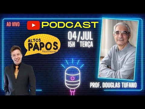 PROF. DOUGLAS TUFANO com ROBSON MARCELO no ALTOS PAPOS PODCAST #3