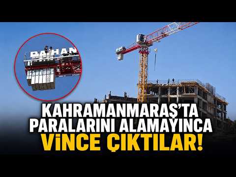 Kahramanmaraş’ta parasını alamayan işçiler vince çıktı