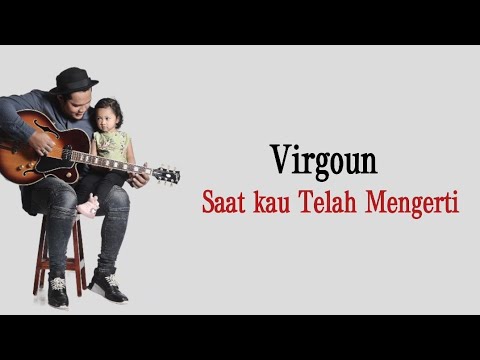 Virgoun - Saat Kau Telah Mengerti (Lirik)