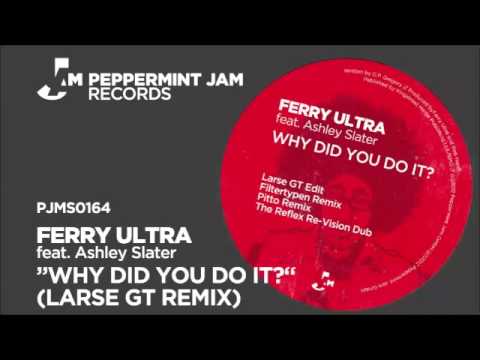 Ferry Ultra Feat. Ashley Slater - Why Did You Do It (Larse Re-Edit Long Remix) 2013