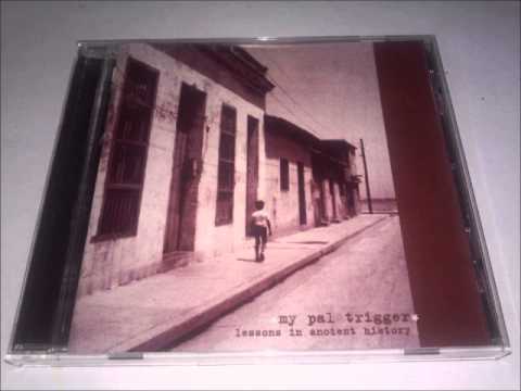 My Pal Trigger - Lessons In Ancient History [EP] (1998) Full