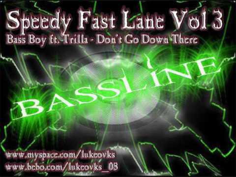 Speedy Vol 3 - Bass Boy ft Trilla - Dont Go Down There