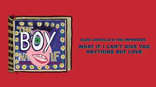 Elvis Costello &amp; The Imposters - What If I Can't Give You Anything But Love? (Official Audio)