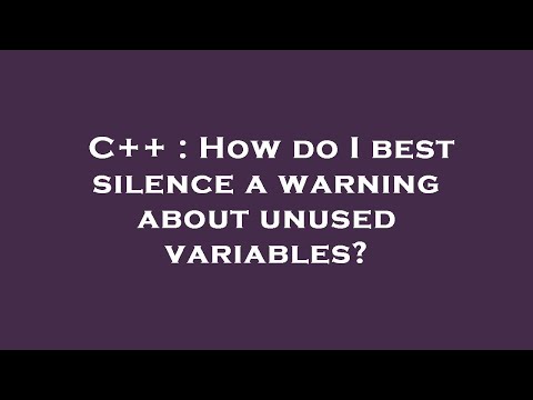 C++ : How do I best silence a warning about unused variables?