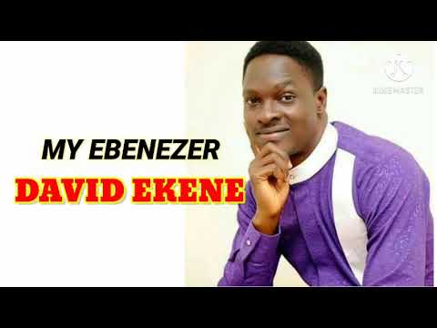 David Ekene - My Ebenezer ( lyrics )