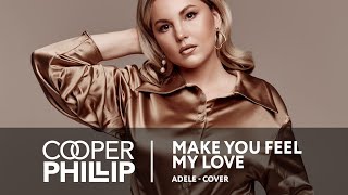 Adele &quot;MAKE YOU FEEL MY LOVE&quot; COVER by Cooper Phillip