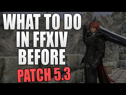 What To Do in FFXIV Before Patch 5.3