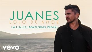 Juanes - La Luz (DJ Angustias Remix) (Audio)