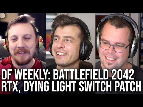 DF Direct Weekly #36: Battlefield 2042 RTX, Dying Light Switch Upgraded, Bloodborne PS1