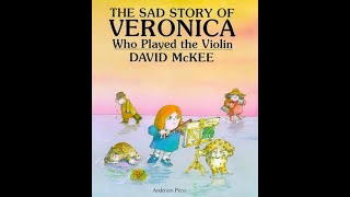 The Sad Story of Veronica who Played the Violin - David Mckee