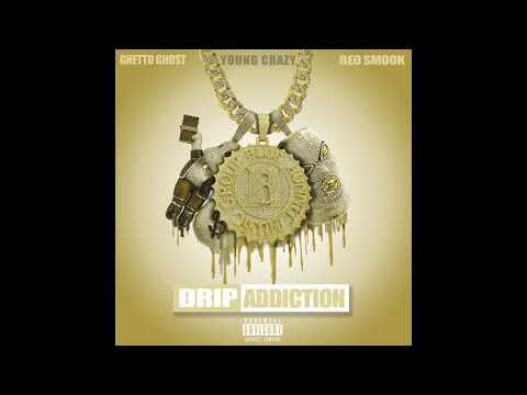 Ghetto Ghost  - Drip Addiction feat. Young Crazy, Beo Smook