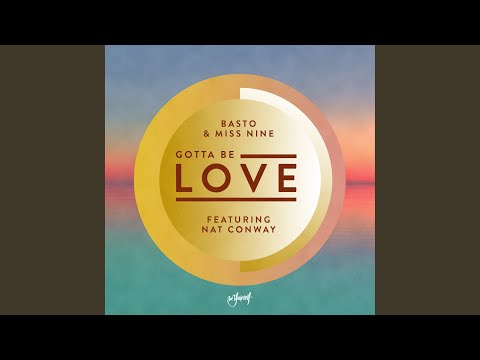 Gotta Be Love (feat. Nat Conway)