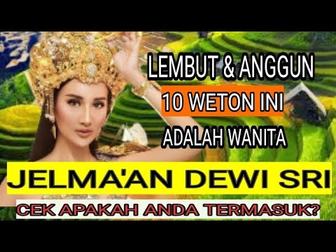 PEMILIK 10 WETON INI JELMAAN DEWI SRI MENURUT PRIMBON JAWA