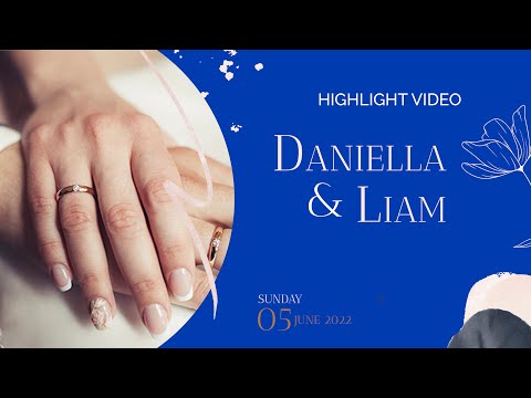 Wedding of Liam and Daniella (Highlight Video)