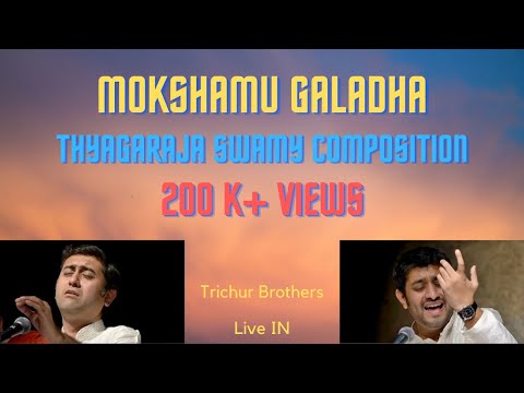 Mokshamu Galadha || Thyagaraja Swamy || Trichur Brothers || Live IN