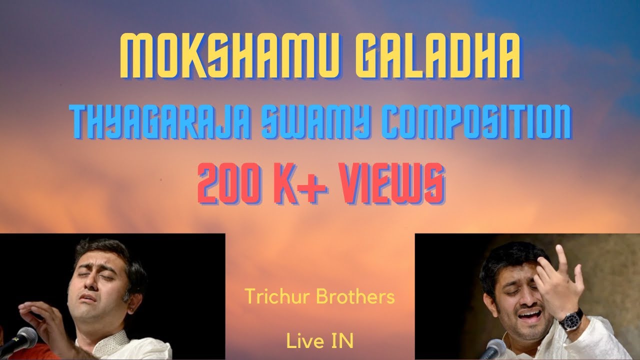 Mokshamu Galadha || Thyagaraja Swamy || Trichur Brothers || Live IN