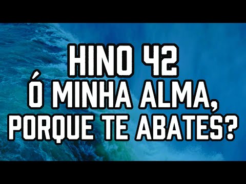 HINO 42 CCB - Ó Minha Alma, Porque te Abates?  - HINÁRIO 5 - Hino Cantado COM LETRA