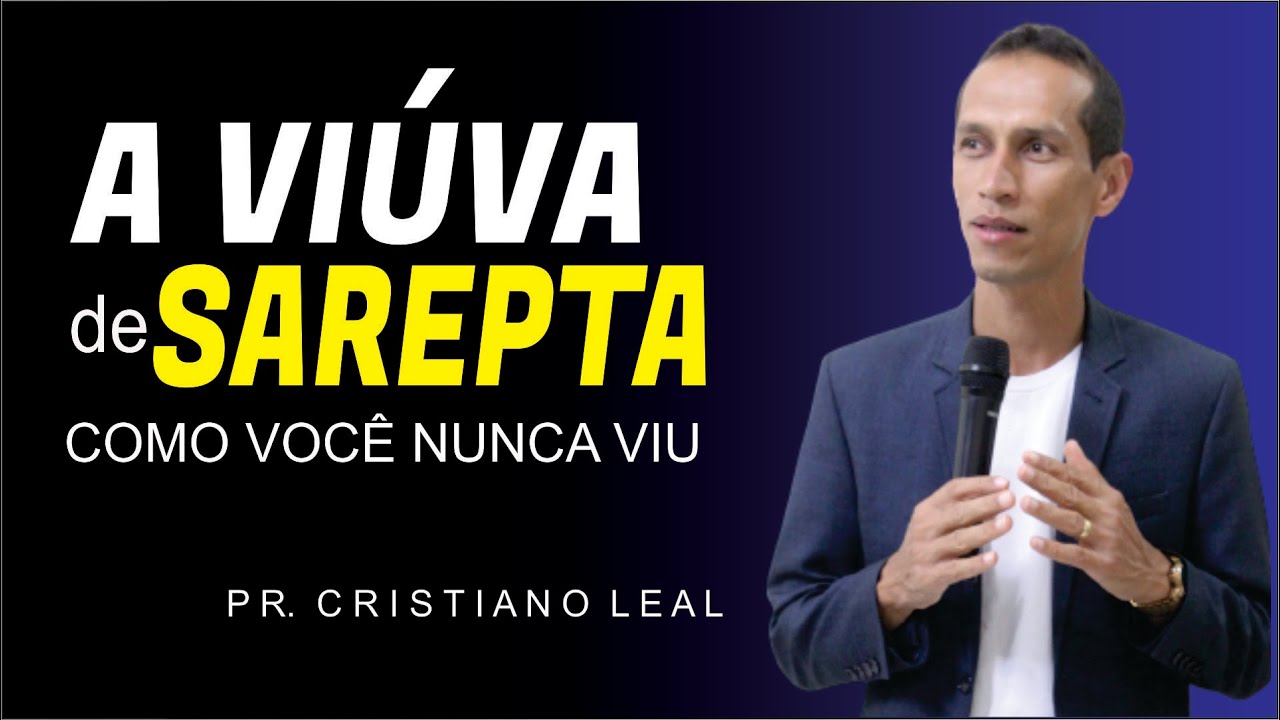 A VIÚVA DE SAREPTA COMO VOCÊ NUUNCA VIU - PR CRISTIANO LEAL