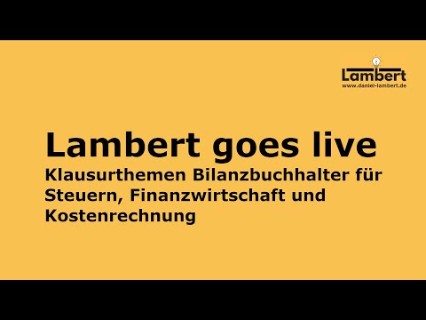 Lambert goes live - klausurrelevante Themen Bilanzbuchhalter in Steuern, Finanzw., Kostenrechnung