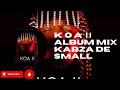 Top Kabza De Small KOA II Album Mix You Cant Miss