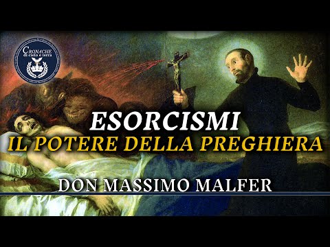 ESORCISMI IL POTERE DELLA PREGHIERA - DON MASSIMO MALFER