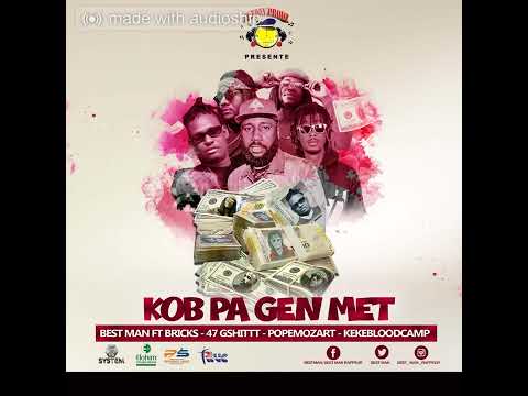 Kob pa gen met - Best Man Ft Bricks - 47Gshyttt - Ok keke - Popemozart