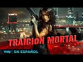 Traición Mortal Amor Traición Y Venganza Sin Límites Pelicula De Acción En Español Latino
