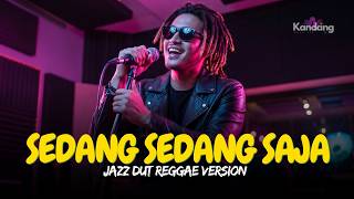 Download lagu 💫 SEDANG SEDANG SAJA – Jazz Dut Reggae Version | Cover by Kandang Music Lab mp3