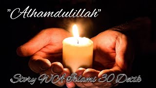 Download lagu Story WA Islami 30 detik | 'Alhamdulillah' | Snap WA Islami 30 detik | Quotes Islami mp3