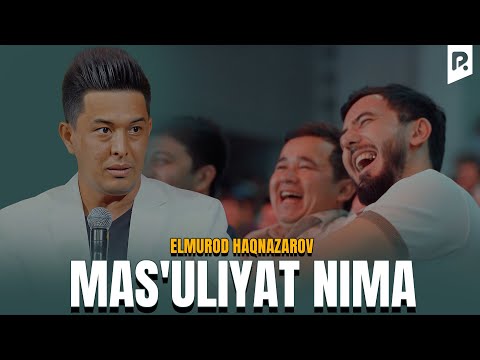 Elmurod Haqnazarov  - Mas'uliyat nima