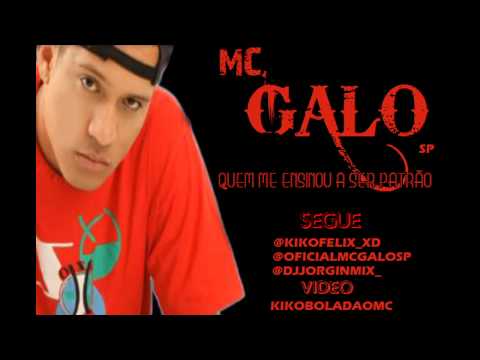 MC GALO SP - QUEM ME ENSINOU SER PATRÃO ♫♪ [DJ JORGIN MIX] LANÇAMENTO 2012