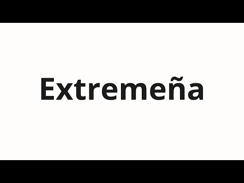 How to pronounce Extremeña