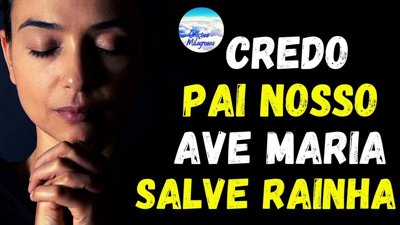 Oração do CREDO, PAI NOSSO, SALVE RAINHA e AVE MARIA