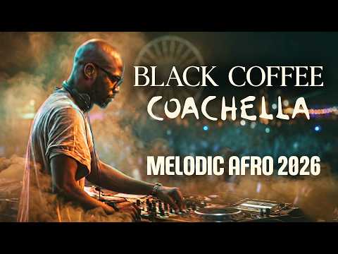 Afro House Coachella 2026 🔥| Deep Melodic Mix | Black Coffee Vibes Vol. 03