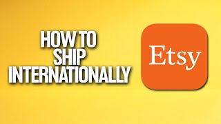 How To Ship Internationally In Etsy Tutorial