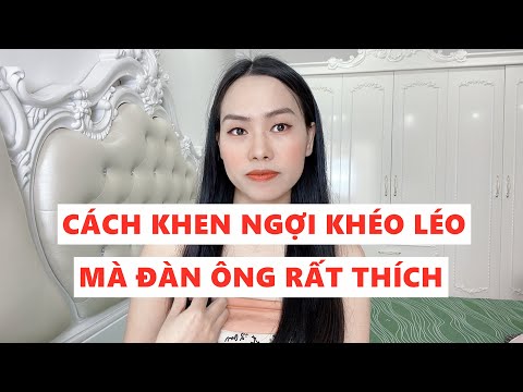 Cách khen ngợi khéo léo đàn ông rất thích