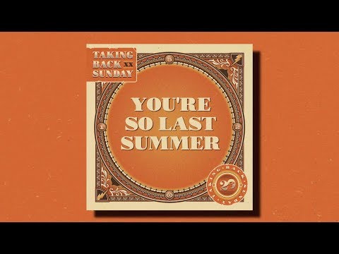 Taking Back Sunday – You're So Last Summer