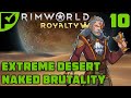 Edmo Rimworld Royalty Extreme Desert Ep 10 Rimworld Naked Brutality