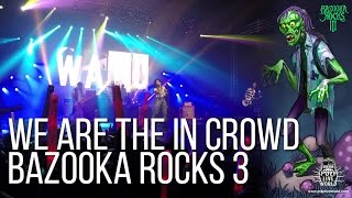 We Are The In Crowd Live at Bazooka Rocks 3 Full Set