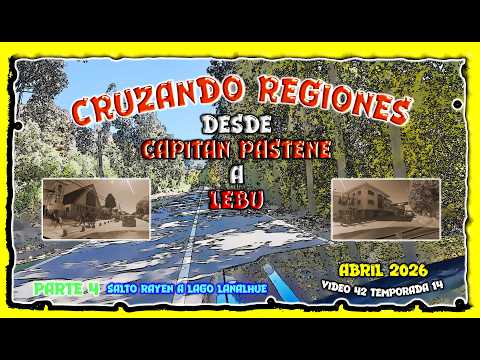 202604 - Cruzando Regiones - ¡De la Cordillera al Mar!  Cap. Pastene a Lebu - Parte 04